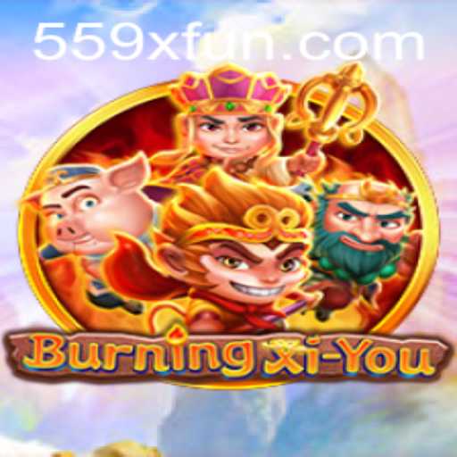 BurningXiYou: Exploring the Epic Journey with 559X